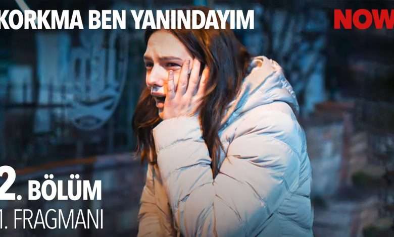 Korkma Ben Yanindayim 2 Bolum 1 Fragmani